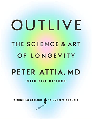 Outlive: The Science and Art of Longevity