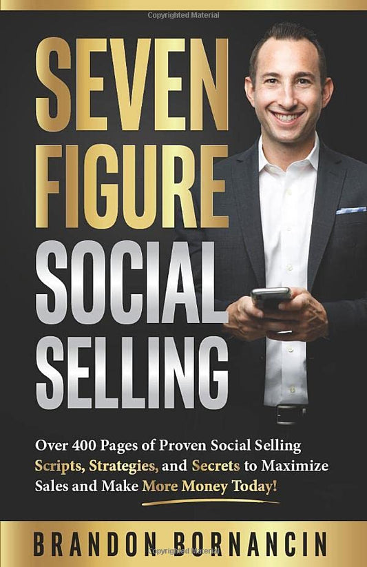 Seven Figure Social Selling: Over 400 Pages of Proven Social Selling Scripts, Strategies, and Secrets to Increase Sales and Make More Money Today!